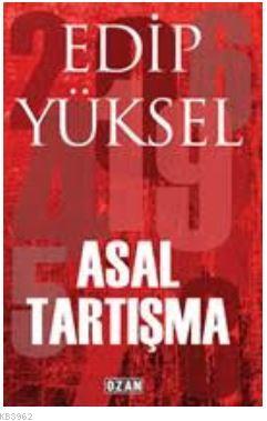 Asal Tartışma | Edip Yüksel | Ozan Yayıncılık