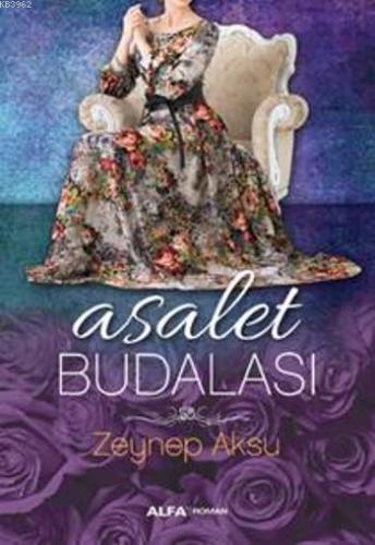 Asalet Budalası | Zeynep Aksu | Alfa Basım Yayım Dağıtım