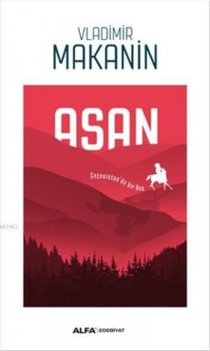 Asan; Çeçenistan'da Bir Rus | Vladimir Makanin | Alfa Basım Yayım Dağı