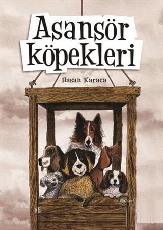 Asansör Köpekleri | Hasan Karaca | Yakın Kitabevi Yayınları