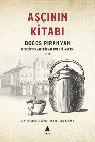 Aşçının Kitabı; Boğos Piranyan Merzifon Amerikan Koleji Aşçısı 1914 | 