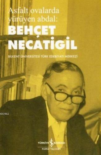 Asfalt Ovalarda Yürüyen Abdal | Behçet Necatigil | Türkiye İş Bankası 