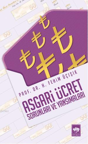 Asgari Ücret Sorunları Ve Yansımaları | H. Fehim Üçışık | Ötüken Neşri