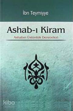 Ashab-ı Kiram; Ashabın Üstünlük Dereceleri | İbn-i Teymiyye | Karınca 