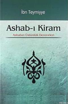 Ashab-ı Kiram; Ashabın Üstünlük Dereceleri | İbn-i Teymiyye | Karınca 