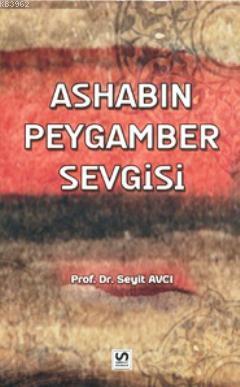 Ashabın Peygamber Sevgisi | Seyit Avcı | Serhat Kitabevi