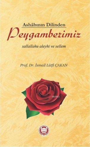 Ashâbının Dilinden Peygamberimiz; Sallallahu Aleyhi ve Sellem | İsmail