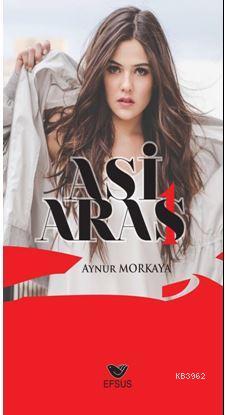 Asi Aras 1 | Aynur Morkaya | Efsus Yayınları