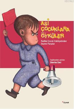 Asi Çocuklara Öyküler; Radikal Çocuk Edebiyatından Parçalar | Julia L.