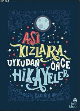 Asi Kızlara Uykudan Önce Hikayeler | Elena Favilli | Hep Kitap