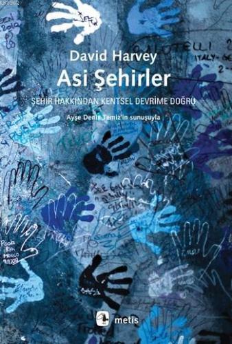 Asi Şehirler; Şehir Hakkından Kentsel Devrime Doğru | David Harvey | M