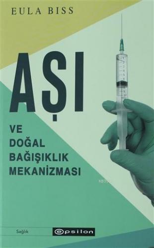 Aşı ve Doğal Bağışıklık Mekanizması | Eula Biss | Epsilon Yayınevi