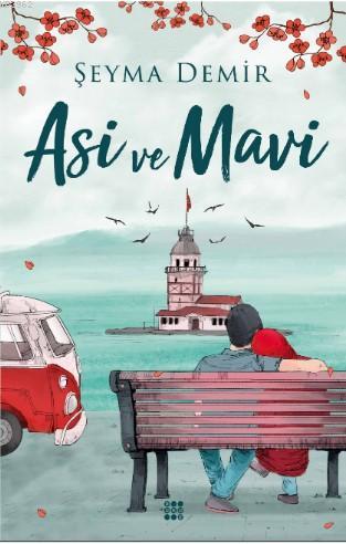 Asi ve Mavi | Şeyma Demir | Dokuz Yayınları