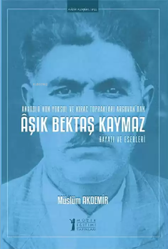 Aşık Bektaş Kaymaz - Hayatı ve Eserleri | Müslüm Akdemir | Müzik Eğiti