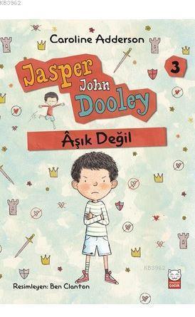 Aşık Değil - Jasper John Dooley 3 | Caroline Adderson | Kırmızıkedi Ço