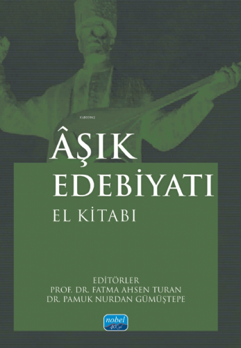 Âşık Edebiyatı El Kitabı | Fatma Ahsen Turan | Nobel Akademik Yayıncıl