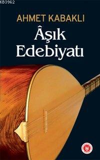 Âşık Edebiyatı | Ahmet Kabaklı | Türk Edebiyatı Vakfı Yayınları