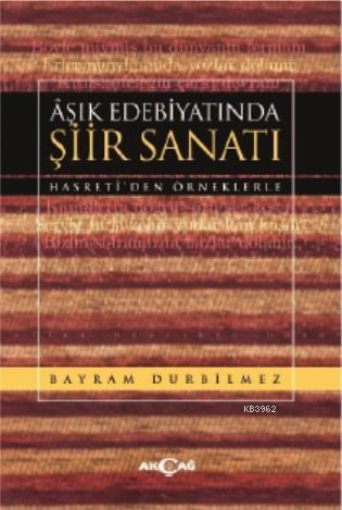 Aşık Edebiyatında Şiir Sanatı | Bayram Durbilmez | Akçağ Basım Yayım P