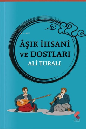 Aşık İhsani ve Dostları | Ali Turalı | Klaros Yayınları