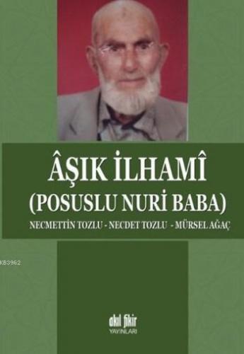 Aşık İlhamı; Posuslu Nuri Baba | Necmettin Tozlu | Akıl Fikir Yayınlar