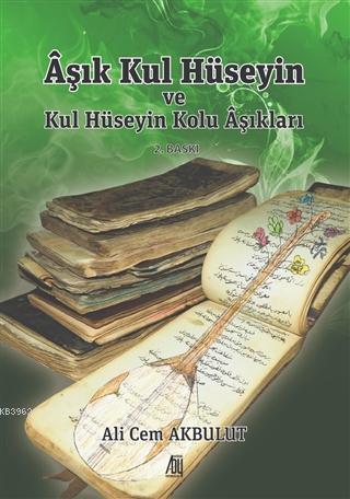 Aşık Kul Hüseyin ve Kul Hüseyin Kolu Aşıkları | Ali Cem Akbulut | Bayg