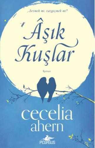 Aşık Kuşlar | Cecelia Ahern | Pegasus Yayıncılık