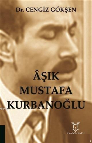 Aşık Mustafa Kurbanoğlu | Cengiz Gökşen | Akademisyen Kitabevi