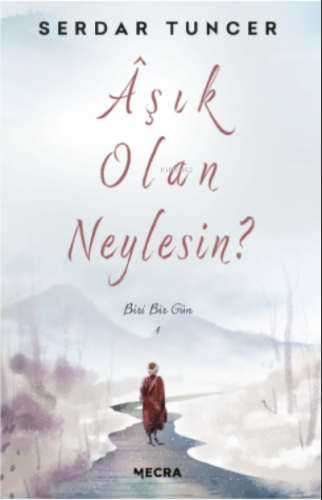 Aşık Olan Neylesin? ;Biri Bir Gün | Serdar Tuncer | Mecra Kitap