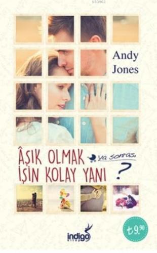 Aşık Olmak İşin Kolay Yanı | Andy Jones | İndigo Kitap