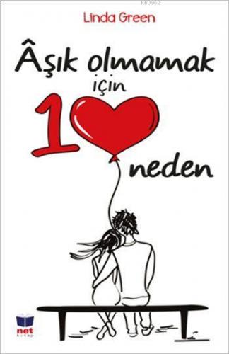 Âşık Olmamak İçin 10 Neden | Linda Green | Net Kitap