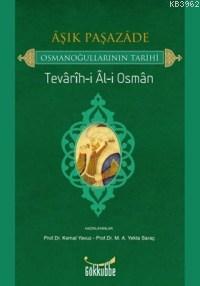 Aşık Paşazade - Osmanoğullarının Tarihi; Tevarih-i Al-i Osman | Âşık P