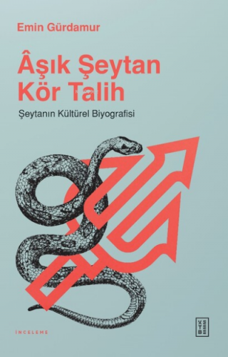 Âşık Şeytan Kör Talih;Şeytanın Kültürel Biyografisi | Emin Gürdamur | 