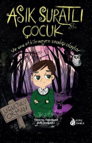 Asık Suratlı Çocuk-1: Uğultulu Orman (İmzalı Kitap) | Nur Dombaycı | G