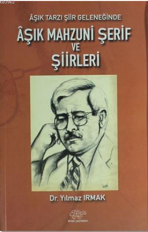 Aşık Tarzı Şiir Geleneğinde Aşık Mahzuni Şerif ve Şiirleri | Yılmaz Ir