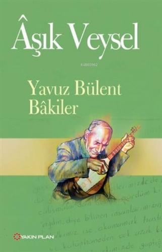 Aşık Veysel | Yavuz Bülent Bakiler | Yakın Plan Yayınları