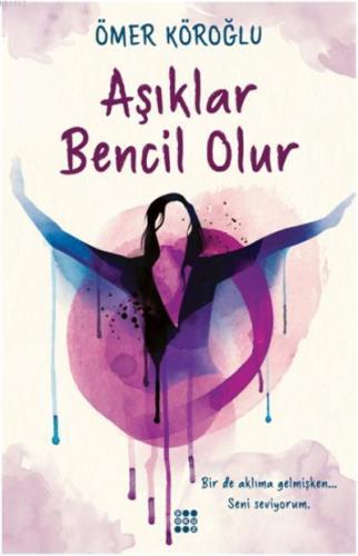 Aşıklar Bencil Olur | Ömer Köroğlu | Dokuz Yayınları