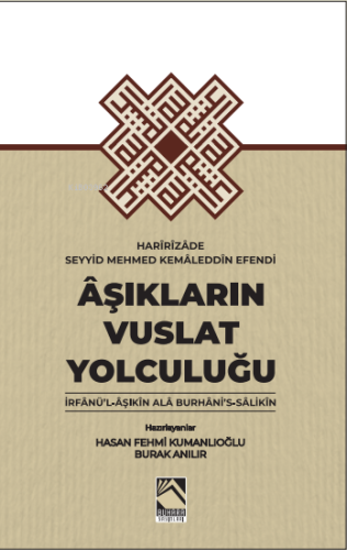 Âşıkların Vuslat Yolculuğu ;İrfânü'l-Âşıkîn Alâ Burhâni's- Sâlikîn | H