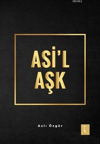 Asi'l Aşk | Aslı Özgür | İkinci Adam Yayınları