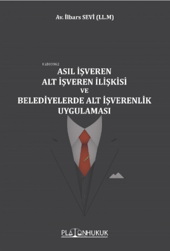 Asıl İşveren Alt İşveren İlişkikeri Ve Belediyelerde Alt İşverenlik Uy