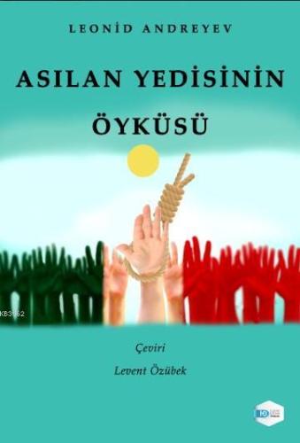 Asılan Yedisinin Öyküsü | Leonid Andreyev | İlkim Ozan Yayınları