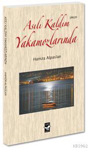 Asılı Kaldım Yakamozlarında | Hamza Alpaslan | Arı Sanat Yayınları