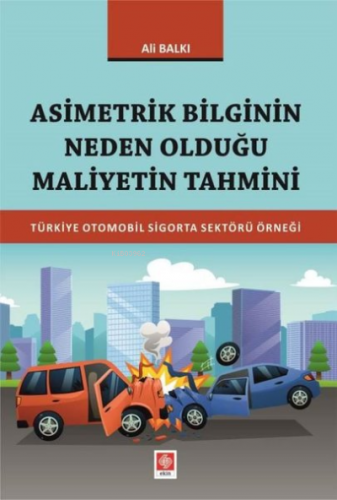 Asimetrik Bilginin Neden Olduğu Maliyetin Tahmini | Ali Balkı | Ekin B