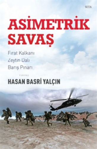 Asimetrik Savaş;Fırat Kalkanı, Zeytin Dalı, Barış Pınarı | Hasan Basri