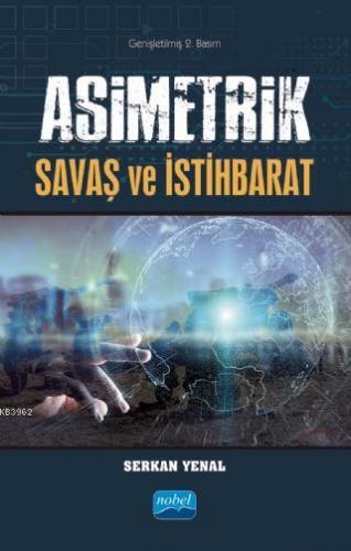 Asimetrik Savaş ve İstihbarat | Serkan Yenal | Nobel Akademik Yayıncıl