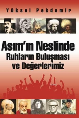 Asım'ın Neslinde Ruhların Buluşması ve Değerlerimiz | Yüksel Pekdemir 