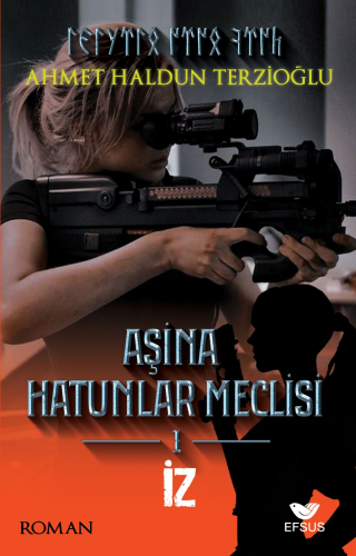 Aşina Hatunlar Meclisi -1 ;İz | Ahmet Haldun Terzioğlu | Efsus Yayınla