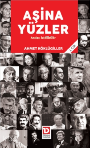 Aşina Yüzler;Anılar, İzlenimler 1 Cilt | Ahmet Köklügiller | Toplumsal