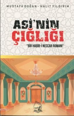 Asi'nin Çığlığı; Bir Habib-i Neccar Romanı | Mustafa Doğan | Sebe Yayı