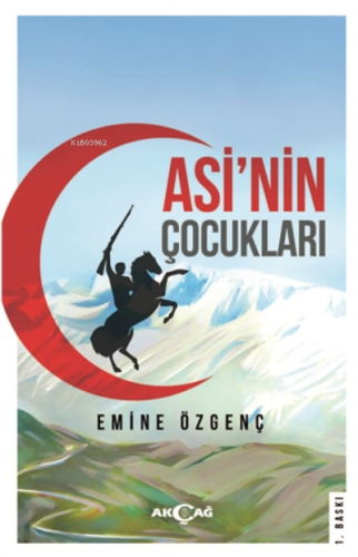 Asi'nin Çocukları | Emine Özgenç | Akçağ Basım Yayım Pazarlama