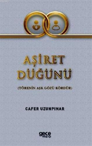 Aşiret Düğünü; Törenin Aşk Gözü Kördür | Cafer Uzunpınar | Gece Kitapl